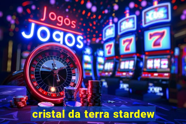 cristal da terra stardew